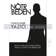 Nötr Beden | Yunus Emre Yazıcı