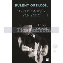 Bülent Ortaçgil | Ayrı Düşmüşüz Yan Yana | Orhan Kahyaoğlu