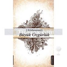 Büyük Özgürlük | Jiddu Krishnamurti