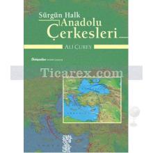 Sürgün Halk Anadolu Çerkesleri | Ali Çurey