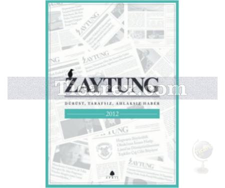 Zaytung 2012 | Dürüst, Tarafsız, Ahlaksız Haber | Hakan Bilginer - Resim 1