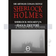 Sherlock Holmes - Sherlock Holmes'un Dava Defteri | Sir Arthur Conan Doyle