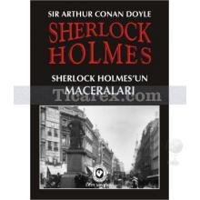 Sherlock Holmes - Sherlock Holmes'un Maceraları | Arthur Conan Doyle