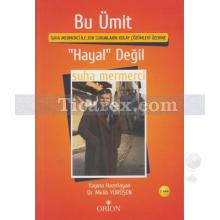 Bu Ümit | 'Hayal' Değil | Suha Mermerci