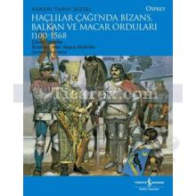 Haçlılar Çağında Bizans, Balkan ve Macar Orduları (1100 - 1568) | David Nicolle