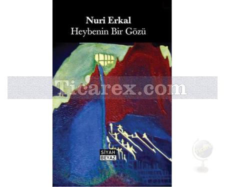 Heybenin Bir Gözü | Nuri Erkal - Resim 1