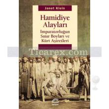 Hamidiye Alayları - İmparatorluğun Sınır Boyları ve Kürt Aşiretleri | Janet Klein