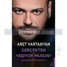 Gerçekten Yaşıyor musun? | (Ciltli) | Aret Vartanyan