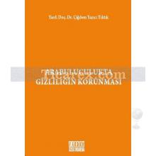 Arabuluculukta Gizliliğin Korunması | Çiğdem Yazıcı Tıktık