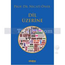 Dil Üzerine | Necati Öner