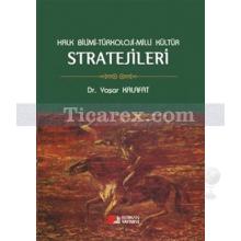 Halk Bilimi - Türkoloji - Milli Kültür Stratejileri | Yaşar Kalafat