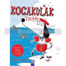 Kocakulak Tatilde | Alex T. Smith