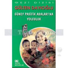 Güney Pasifik Adaları'na Yolculuk | Gülten Dayıoğlu