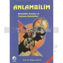 Anlambilim | Anlambilim Konuları ve Türkçenin Anlambilimi | Doğan Aksan