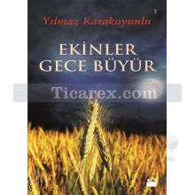 Ekinler Gece Büyür | Yılmaz Karakoyunlu