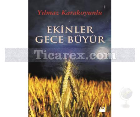 Ekinler Gece Büyür | Yılmaz Karakoyunlu - Resim 1