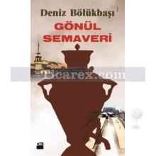 Gönül Semaveri | Deniz Bölükbaşı