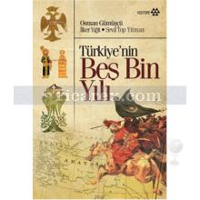 Türkiye'nin Beş Bin Yılı | İlker Yiğit, Osman Gümüşçü, Sevil Top Yılmaz