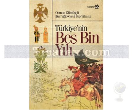 Türkiye'nin Beş Bin Yılı | İlker Yiğit, Osman Gümüşçü, Sevil Top Yılmaz - Resim 1