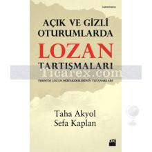 Açık ve Gizli Oturumlarda Lozan Tartışmaları | Sefa Kaplan, Taha Akyol