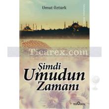 Şimdi Umudun Zamanı | Umut Öztürk