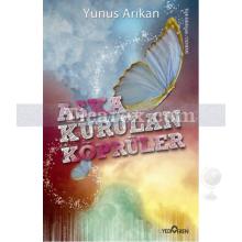 Aşka Kurulan Köprüler | Yunus Arıkan