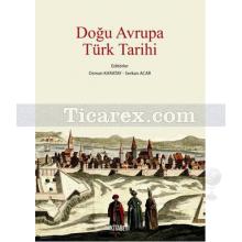 Doğu Avrupa Türk Tarihi | Osman Karatay, Serkan Acar