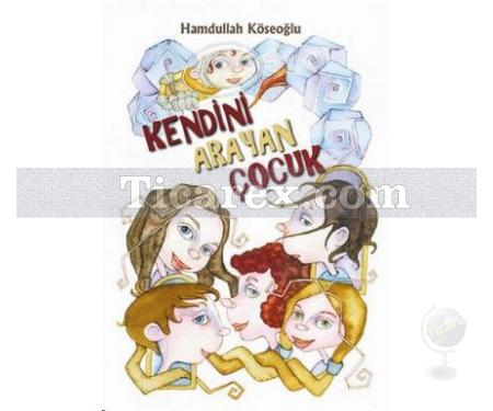 Kendini Arayan Çocuk | Hamdullah Köseoğlu, Nuran Balcı Özekçin - Resim 1