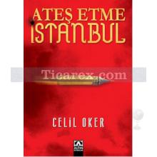 Ateş Etme İstanbul | Celil Oker