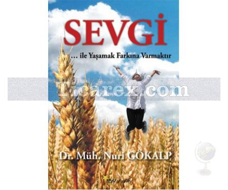 Sevgi | ... ile Yaşamak Farkına Varmaktır | Nuri Gökalp - Resim 1