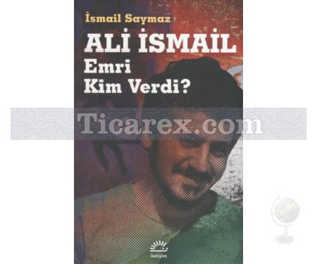 Ali İsmail - Emri Kim Verdi? | İsmail Saymaz - Resim 1
