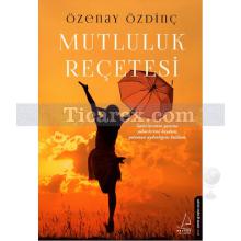 Mutluluk Reçetesi | Özenay Özdinç