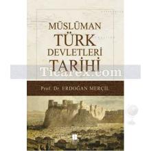 Müslüman Türk Devletleri Tarihi | Erdoğan Merçil