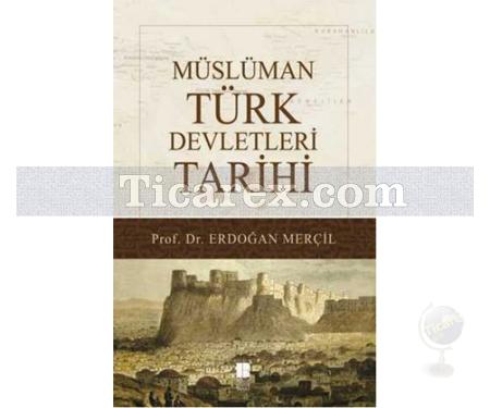 Müslüman Türk Devletleri Tarihi | Erdoğan Merçil - Resim 1