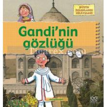 Gandi'nin Gözlüğü | Büyük İnsanların Hikayeleri | Anita Ganeri