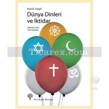 Dünya Dinleri ve İktidar | Paul N. Siegel