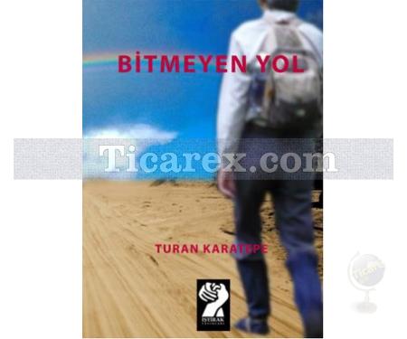 Bitmeyen Yol | Turan Karatepe - Resim 1