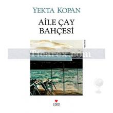 Aile Çay Bahçesi | Yekta Kopan