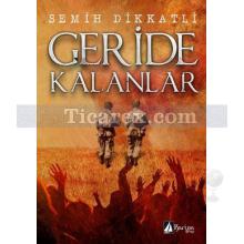 Geride Kalanlar | Semih Dikkatli