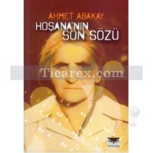 Hoşana'nın Son Sözü | Ahmet Abakay