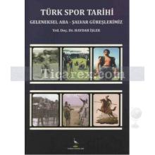Türk Spor Tarihi | Geleneksel Aba - Şalvar Güreşlerimiz | Haydar İşler