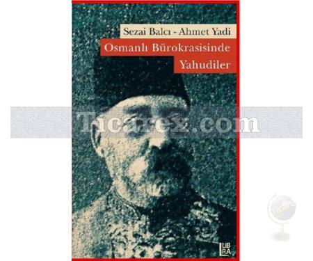 Osmanlı Bürokrasisinde Yahudiler | Ahmet Yadi, Sezai Balcı - Resim 1