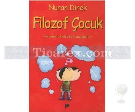 Filozof Çocuk | Çocuklarla Felsefe Konuşmaları | Nuran Direk - Resim 1