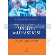 Tekdüzen Hesap Planına Göre Maliyet Muhasebesi | Meslek Yüksek Okulları İçin | Vasfi Haftacı