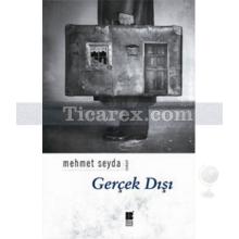 Gerçek Dışı | Mehmet Seyda