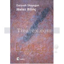Melez Bilinç | Daryush Shayegan