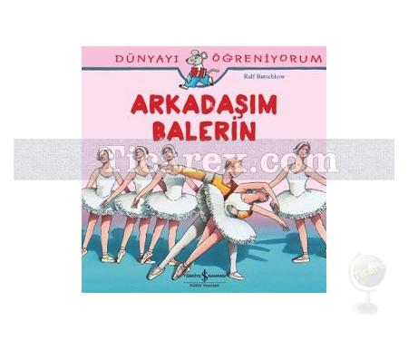 Arkadaşım Balerin | Dünyayı Öğreniyorum | Ralf Butschkow - Resim 1