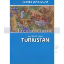 Sömürülen Vatan Türkistan | Hızırbek Gayretullah