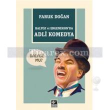 Balyoz ve Ergenekon'da Adli Komedya | Faruk Doğan