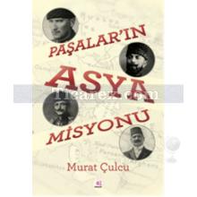 Paşalar'ın Asya Misyonu | Murat Çulcu